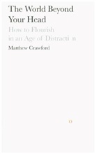Matthew B. Crawford - The World Beyond Your Head