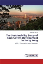 Ngai Man Ada Lo - The Sustainability Study of Rock Cavern Development in Hong Kong
