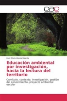 Liset Maria Abonia Balanta - Educación ambiental por investigación, hacia la lectura del territorio