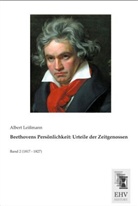 Albert (Hg.) Leißmann, Alber Leissmann, Albert Leißmann - Beethovens Persönlichkeit: Urteile der Zeitgenossen