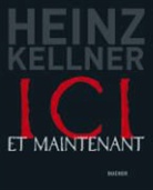 Heinz Kellner - ICI et maintenant