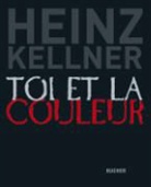 Heinz Kellner - Toi et la couleur