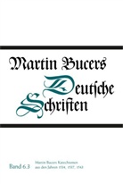Martin Bucer, Rober Stupperich, Robert Stupperich - Martin Bucers Deutsche Schriften - 6: Martin Bucers Katechismen aus den Jahren 1534, 1537, 1543