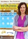 Nina Mazzola, Beat Rusterholz - Mindfulness para profesores : Atención plena para escapar de la trampa del estrés