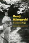 Juan Hernández Les - Kenji Mizoguchi : el héroe sacrílego