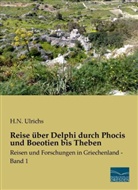 H N Ulrichs, H. N. Ulrichs, H.N. Ulrichs - Reise über Delphi durch Phocis und Boeotien bis Theben
