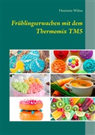 Henriette Wilms - Frühlingserwachen mit dem Thermomix TM5