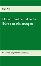 Birgit Pauls - Datenschutzaspekte bei Bürodienstleistungen