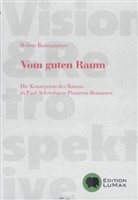 Robert Baumgartner - Vom guten Raum.
