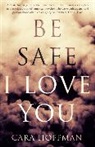 Cara Hoffman - Be Safe I Love You