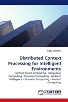Teddy Mantoro - Distributed Context Processing for Intelligent Environments