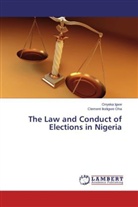 Onyek Igwe, Onyeka Igwe, Clement Ilodigwe Oha - The Law and Conduct of Elections in Nigeria