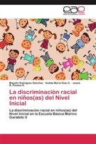 Awilda Marí Díaz G, Awilda María Díaz G, Awilda María Díaz G., Pi, Juana B. Pinales R., Mayeli Rodríguez Sánchez... - La discriminación racial en niños(as) del Nivel Inicial