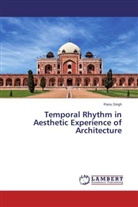 Ranu Singh - Temporal Rhythm in Aesthetic Experience of Architecture