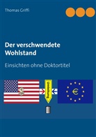 Thomas Griffi - Der verschwendete Wohlstand