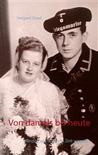 Irmgard Graul - Von damals bis heute