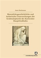 Anett Beckmann - Mentalitätsgeschichtliche und ästhetische Untersuchungen der Grabmalsplastik des Karlsruher Hauptfriedhofes