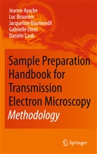 Jeann Ayache, Jeanne Ayache, Lu Beaunier, Luc Beaunier, Jacqueline Boumendil, Gabrielle Ehret... - Sample Preparation Handbook for Transmission Electron Microscopy