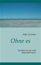 Jörg Tetzner - Ohne es