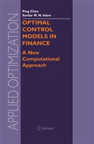 Pin Chen, Ping Chen, Sardar M N Islam, Sardar M. Islam, Sardar M. N. Islam - Optimal Control Models in Finance