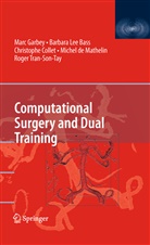 Barbara Lee Bass, Christophe Collet, Christophe Collet et al, Michel de Mathelin, Marc Garbey, Barbar Lee Bass... - Computational Surgery and Dual Training