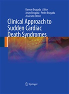 Jose Brugada, Josep Brugada, Pedro Brugada, Ramon Brugada - Clinical Approach to Sudden Cardiac Death Syndromes