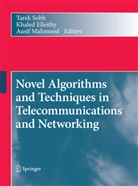 Khale Elleithy, Khaled Elleithy, Ausif Mahmood, Tarek Sobh - Novel Algorithms and Techniques in Telecommunications and Networking