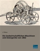 J Pintus, J. Pintus - Die landwirtschaftlichen Maschinen und Ackergeräte von 1862