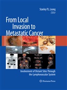 Stanley P. L. Leong, Stanle P L Leong, Stanley P L Leong - From Local Invasion to Metastatic Cancer