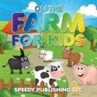 Speedy Publishing Llc, Speedy Publishing Llc - On The Farm For Kids