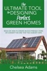 Chelsea Adams - The Ultimate Tool for Designing Perfect Green Homes