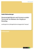 Isabel Bohnenberger - Einsatzmöglichkeiten und Grenzen sozialer Netzwerke im Rahmen des Employer Branding