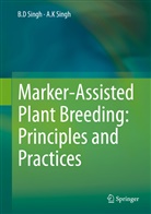 A K SINGH, A. K Singh, A. K. Singh, A.K Singh, A.K. Singh, B Singh... - Marker-Assisted Plant Breeding: Principles and Practices