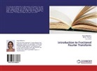 S S Bhatia, S. S. Bhatia, Rajes Khanna, Rajesh Khanna, Pooj Mohindru, Pooja Mohindru - Introduction to Fractional Fourier Transform