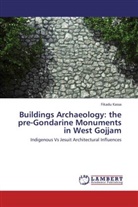 Fikadu Kassa - Buildings Archaeology: the pre-Gondarine Monuments in West Gojjam