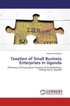 Waliya Gwokyalya - Taxation of Small Business Enterprises in Uganda