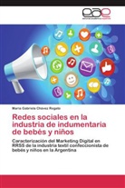María Gabriela Chávez Regato - Redes sociales en la industria de indumentaria de bebés y niños