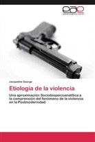 Jacqueline George - Etiología de la violencia
