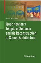 Tessa Morrison - Isaac Newton's Temple of Solomon and his Reconstruction of Sacred Architecture
