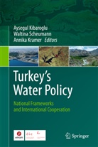Aysegul Kibaroglu, Annika Kramer, Waltin Scheumann, Waltina Scheumann - Turkey's Water Policy
