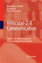 Rad Popescu-Zeletin, Radu Popescu-Zeletin, Ilj Radusch, Ilja Radusch, Mihai Rigani, Mihai Adrian Rigani - Vehicular-2-X Communication