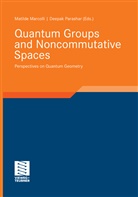 Matild Marcolli, Matilde Marcolli, Parashar, Parashar, Deepak Parashar - Quantum Groups and Noncommutative Spaces