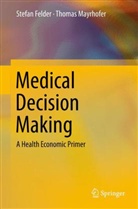 Stefa Felder, Stefan Felder, Thomas Mayrhofer - Medical Decision Making
