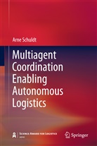 Arne Schuldt - Multiagent Coordination Enabling Autonomous Logistics
