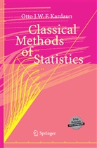Otto J W F Kardaun, Otto J. W. F. Kardaun, Otto J.W.F. Kardaun - Classical Methods of Statistics