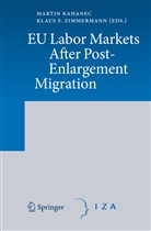 F Zimmermann, F Zimmermann, Marti Kahanec, Martin Kahanec, Klaus F. Zimmermann - EU Labor Markets After Post-Enlargement Migration