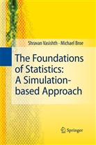 Michael Broe, Shrava Vasishth, Shravan Vasishth - The Foundations of Statistics: A Simulation-based Approach