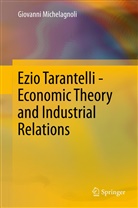 Giovanni Michelagnoli - Ezio Tarantelli - Economic Theory and Industrial Relations
