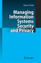 Denis Trcek - Managing Information Systems Security and Privacy