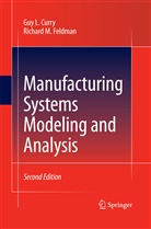 Guy Curry, Guy L Curry, Guy L. Curry, Richard M Feldman, Richard M. Feldman - Manufacturing Systems Modeling and Analysis